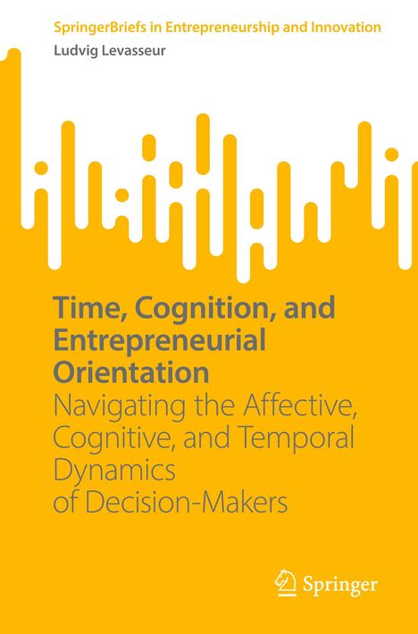 Ludvig Levasseur: Time, Cognition, and Entrepreneurial Orientation, Buch