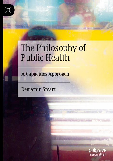 "The Philosophy of Public Health: A Capacities Approach" von Benjamin Smart. Abstrakte, bunte Hintergrundillustration.
