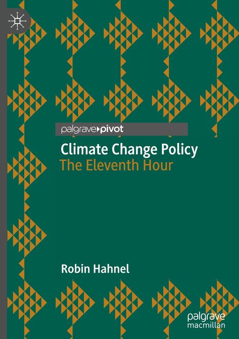 "Climate Change Policy: The Eleventh Hour" von Robin Hahnel. Grünes Cover, gelbes geometrisches Muster links.