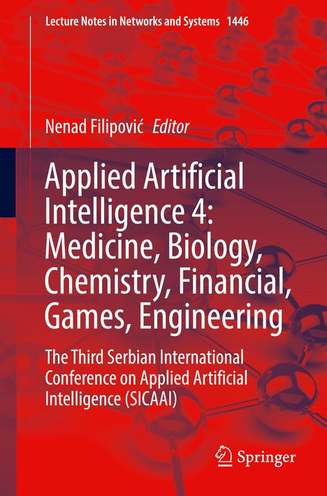 Applied Artificial Intelligence 4: Medicine, Biology, Chemistry, Financial, Games, Engineering, Buch