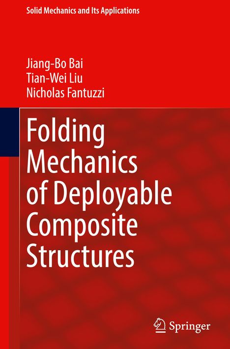 Text oben: "Solid Mechanics and Its Applications". Autoren: Jiang-Bo Bai, Tian-Wei Liu, Nicholas Fantuzzi. Titel: "Folding Mechanics of Deployable Composite Structures". Unten rechts ein Springer-Logo. Hintergrund in Rot mit Farbverläufen.