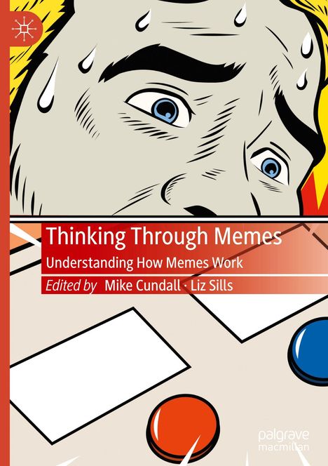 „Thinking Through Memes: Understanding How Memes Work“, herausgegeben von Mike Cundall und Liz Sills. Illustration: Schwitzendes Gesicht.