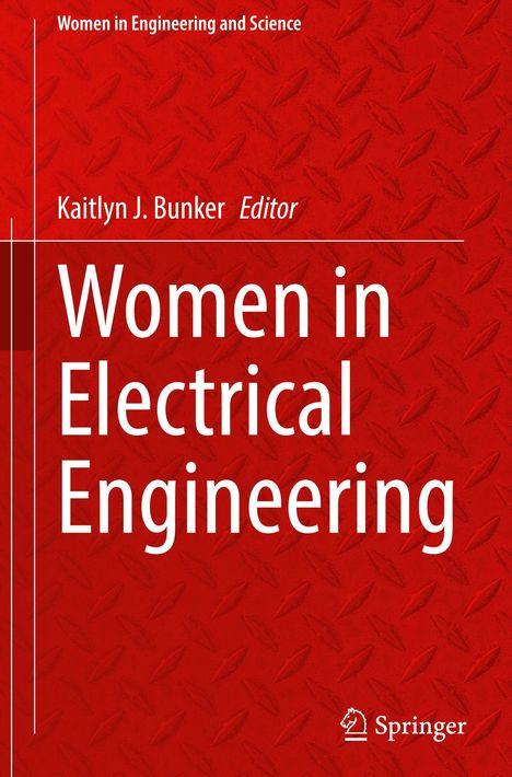 Text: "Women in Electrical Engineering", "Women in Engineering and Science", "Kaitlyn J. Bunker Editor", "Springer" (Logo). Roter Hintergrund mit diagonalen Mustern.