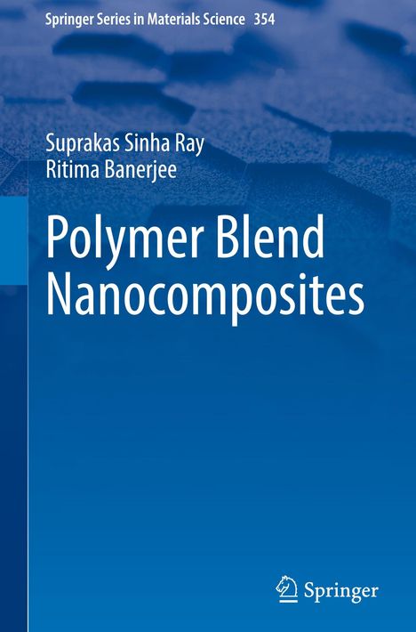 "Springer Series in Materials Science 354; Suprakas Sinha Ray, Ritima Banerjee - Polymer Blend Nanocomposites." Blauer Hintergrund.
