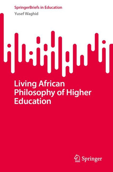 Yusef Waghid: Living African Philosophy of Higher Education, Buch