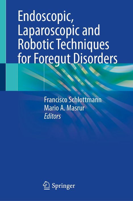 Endoscopic, Laparoscopic and Robotic Techniques for Foregut Disorders, Buch