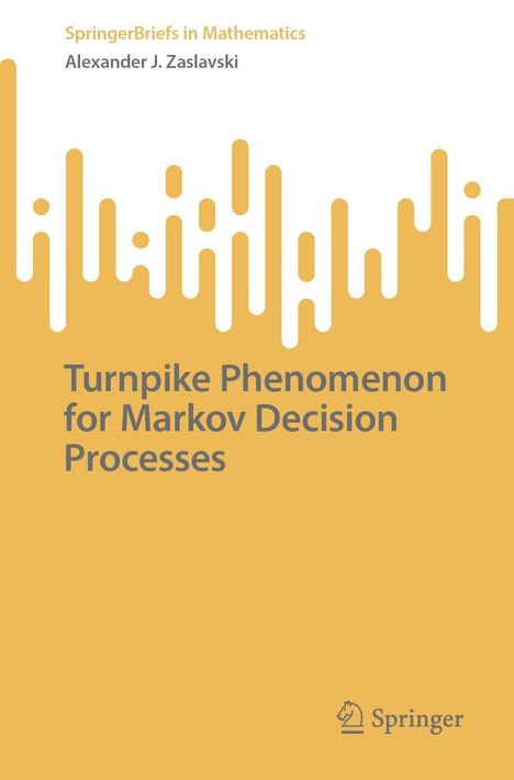 Alexander J. Zaslavski: Turnpike Phenomenon for Markov Decision Processes, Buch