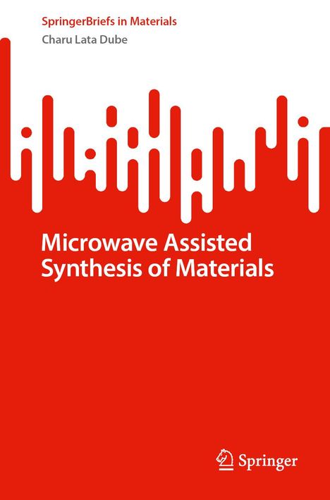 Charu Lata Dube: Microwave Assisted Synthesis of Materials, Buch