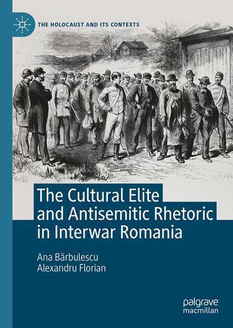 Ana B¿Rbulescu: The Cultural Elite and Antisemitic Rhetoric in Interwar Romania, Buch