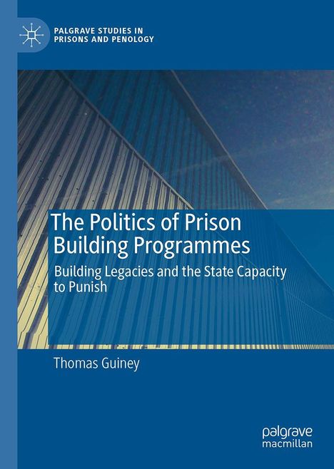 Thomas Guiney: The Politics of Prison Building Programmes, Buch