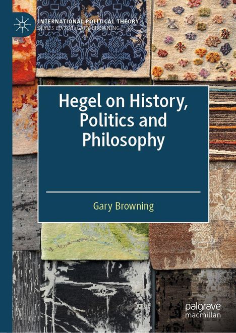 Gary Browning: Hegel on History, Politics and Philosophy, Buch