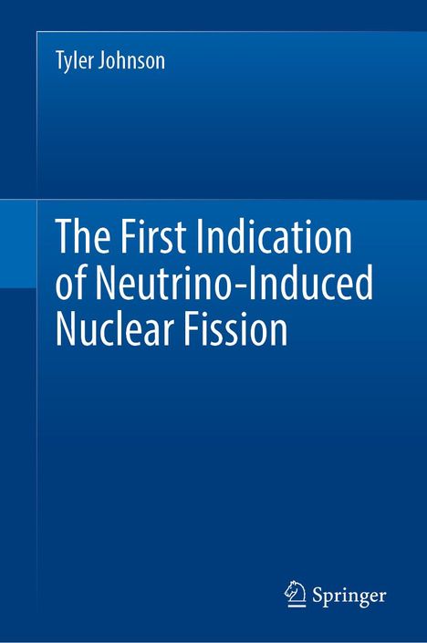 Tyler Johnson: The First Indication of Neutrino-Induced Nuclear Fission, Buch