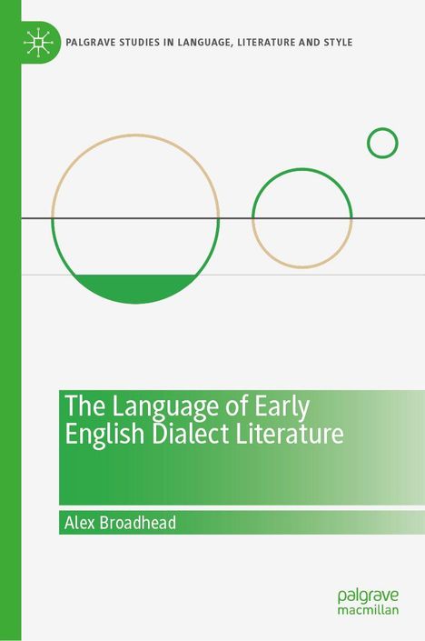 "The Language of Early English Dialect Literature" von Alex Broadhead, Kreise in grün und beige, grünes Logo links.