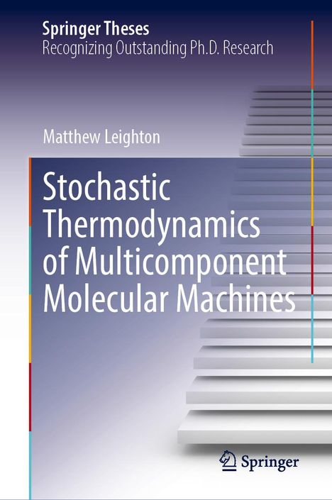 Matthew Leighton: Stochastic Thermodynamics of Multicomponent Molecular Machines, Buch