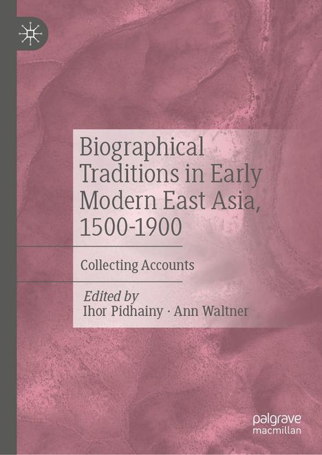 Biographical Traditions in Early Modern East Asia, 1500-1900, Buch