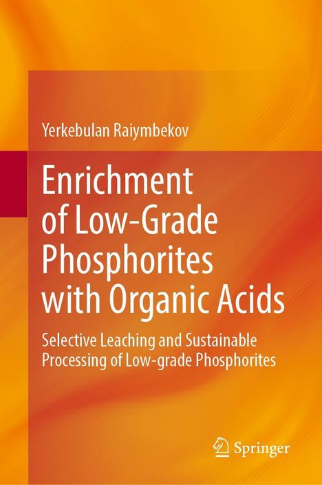 Yerkebulan Raiymbekov: Enrichment of Low-Grade Phosphorites with Organic Acids, Buch