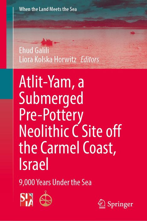 Atlit-Yam, a Submerged Pre-Pottery Neolithic C Site off the Carmel Coast, Israel, Buch