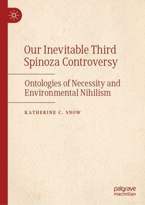 Katherine C Snow: Our Inevitable Third Spinoza Controversy, Buch