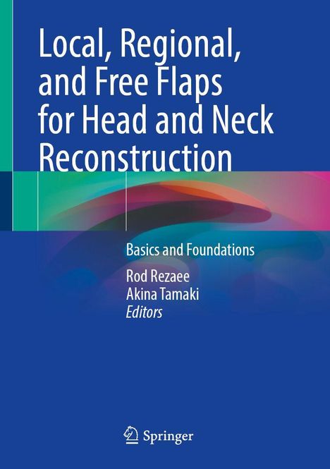 Local, Regional, and Free Flaps for Head and Neck Reconstruction, Buch