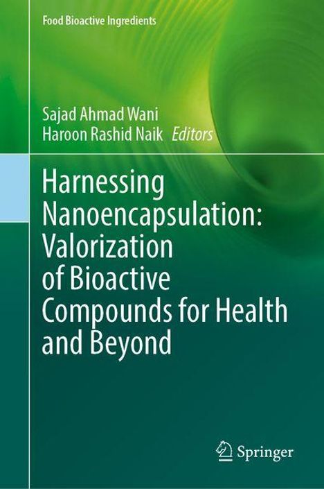 Harnessing Nanoencapsulation: Valorization of Bioactive Compounds for Health and Beyond, Buch