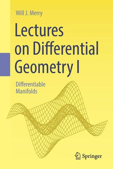 Will J. Merry: Lectures on Differential Geometry I, Buch