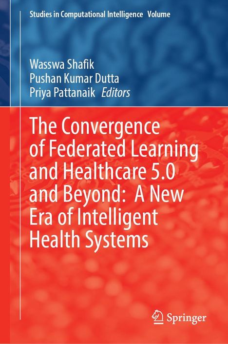 The Convergence of Federated Learning and Healthcare 5.0 and Beyond: A New Era of Intelligent Health Systems, Buch