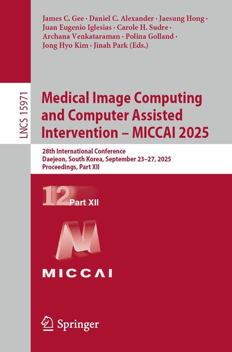 Medical Image Computing and Computer Assisted Intervention - MICCAI 2025, Buch