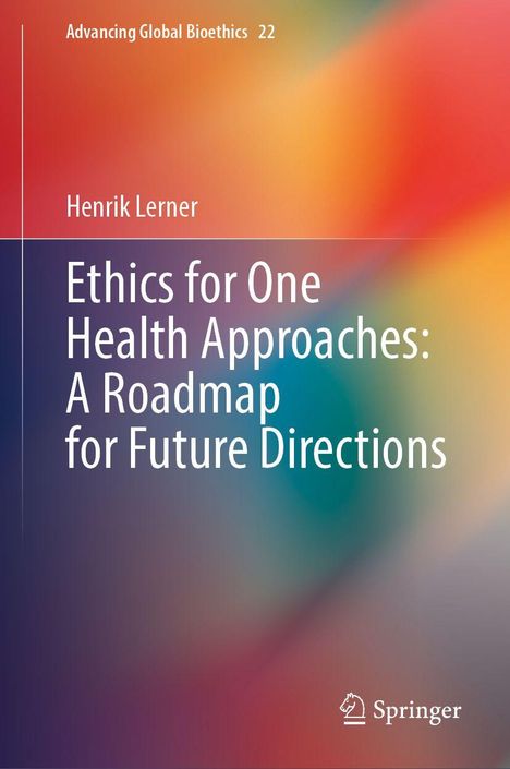 Henrik Lerner: Ethics for One Health Approaches: A Roadmap for Future Directions, Buch