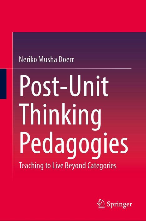 Neriko Musha Doerr: Post-Unit Thinking Pedagogies, Buch