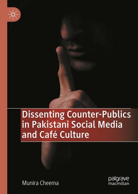 Munira Cheema: Dissenting Counter-Publics in Pakistani Social Media and Café Culture, Buch