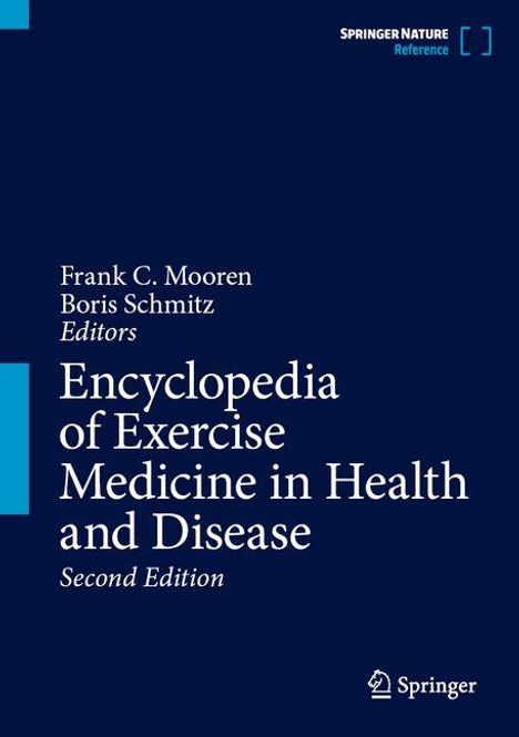 Titel: Encyclopedia of Exercise Medicine in Health and Disease, Second Edition. Autoren: Frank C. Mooren, Boris Schmitz.