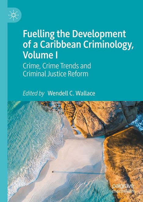 Fuelling the Development of a Caribbean Criminology, Volume I, Buch