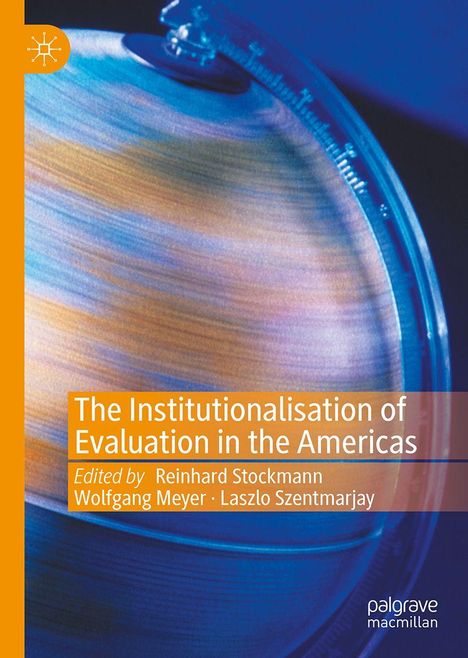 Titel: "The Institutionalisation of Evaluation in the Americas", bearbeitet von Reinhard Stockmann, Wolfgang Meyer, Laszlo Szentmarjay. Abbildung eines unscharfen Globus in Blau und Orange.