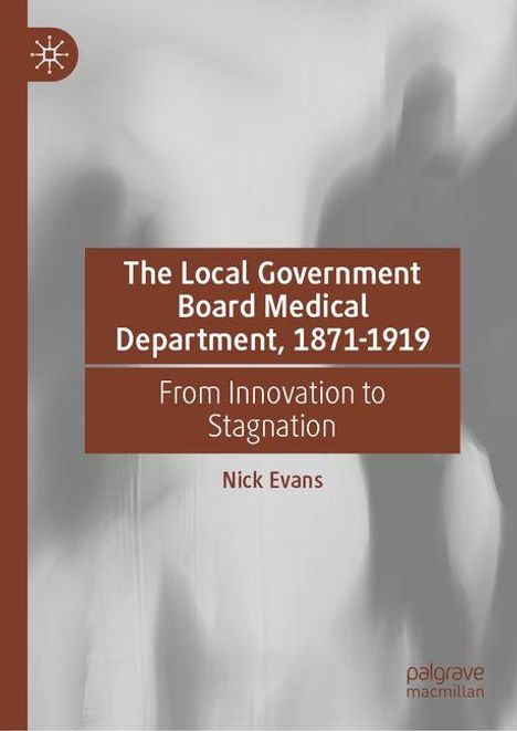 Nick Evans: The Local Government Board Medical Department, 1871-1919, Buch