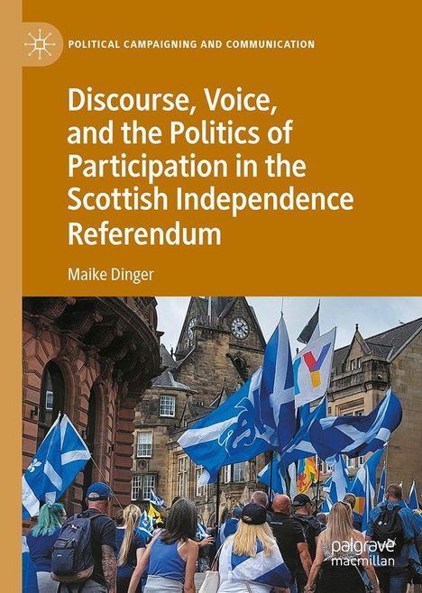 Maike Dinger: Discourse, Voice, and the Politics of Participation in the Scottish Independence Referendum, Buch