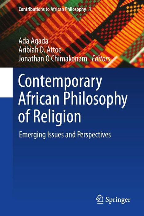 Buchtitel: "Contemporary African Philosophy of Religion". Herausgeber sind Ada Agada, Aribiah D. Attoe, Jonathan O Chimakonam.