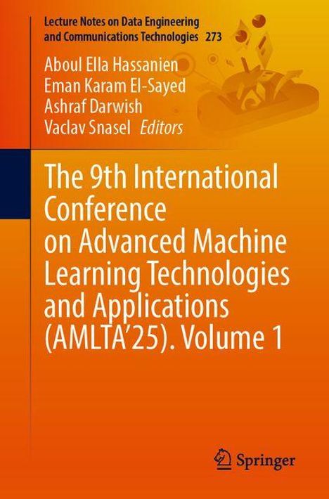 The 9th International Conference on Advanced Machine Learning Technologies and Applications (AMLTA'25). Volume 1, Buch