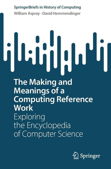 William Aspray: The Making and Meanings of a Computing Reference Work, Buch