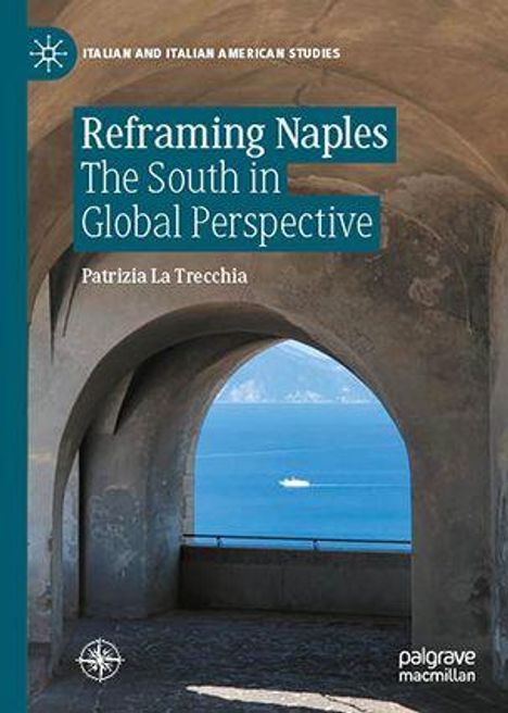 Titel: „Reframing Naples: The South in Global Perspective“ von Patrizia La Trecchia. Blick durch einen Bogen auf das Meer.
