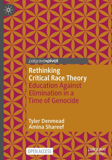 "Rethinking Critical Race Theory: Education Against Elimination in a Time of Genocide" von Tyler Denmead, Amina Shareef. Geometrisches Muster.