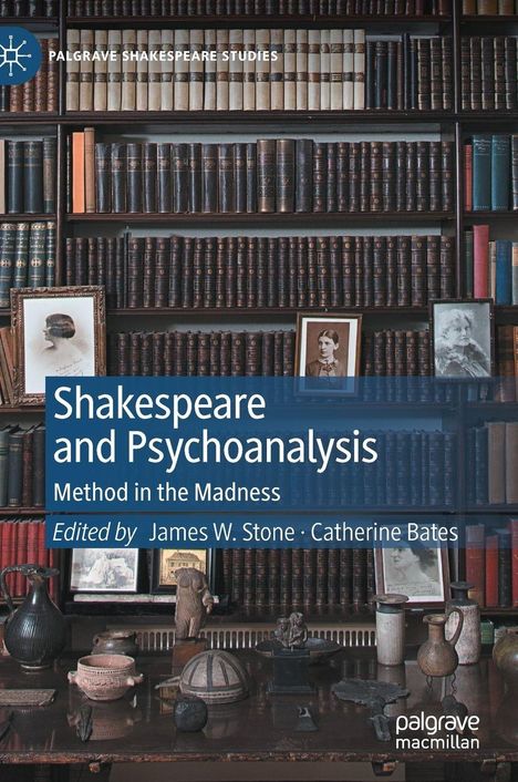"Shakespeare and Psychoanalysis: Method in the Madness", bearbeitet von James W. Stone und Catherine Bates; Bücherregal und Artefakte.