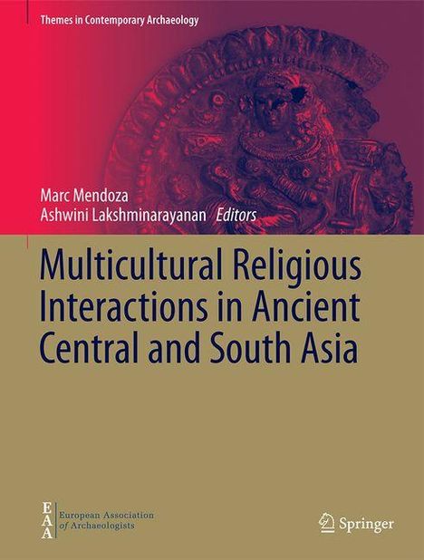 "Multicultural Religious Interactions in Ancient Central and South Asia" von Marc Mendoza und Ashwini Lakshminarayanan.