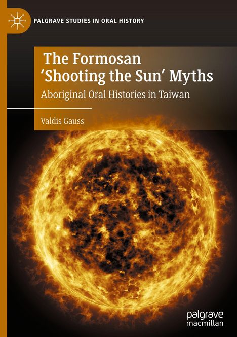 Titel: The Formosan ‘Shooting the Sun’ Myths. Untertitel: Aboriginal Oral Histories in Taiwan. Vor einem Bild der Sonne.
