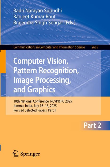 "Computer Vision, Pattern Recognition, Image Processing, and Graphics. 10th NCVPRIPG 2025, Jammu, India, July 16–18, 2025, Part 2."
