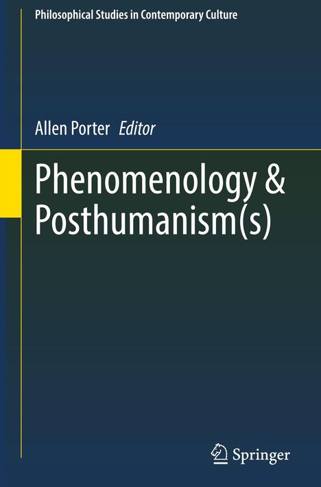 Titel: "Phenomenology & Posthumanism(s)" von Allen Porter, Editor. Dunkler Hintergrund mit gelbem Streifen. Springer-Logo.