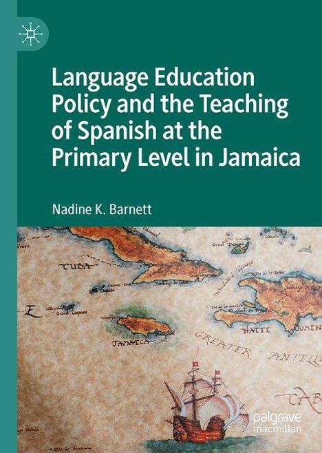 Nadine K. Barnett: Language Education Policy and the Teaching of Spanish at the Primary Level in Jamaica, Buch