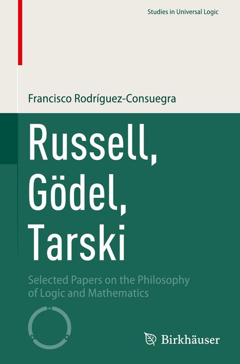 „Russell, Gödel, Tarski“ von Francisco Rodríguez-Consuegra. Grünes Cover, Birkhäuser-Logo unten rechts.
