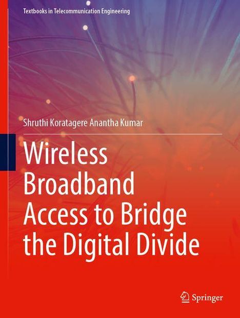 Shruthi Koratagere Anantha Kumar: Wireless Broadband Access to Bridge the Digital Divide, Buch
