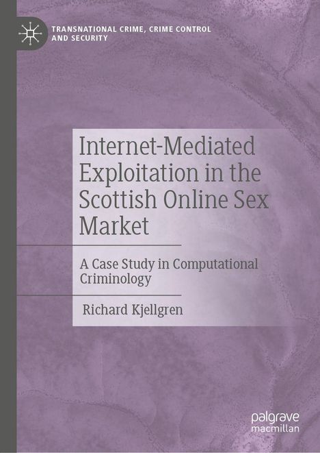 Richard Kjellgren: Internet-Mediated Exploitation in the Scottish Online Sex Market, Buch
