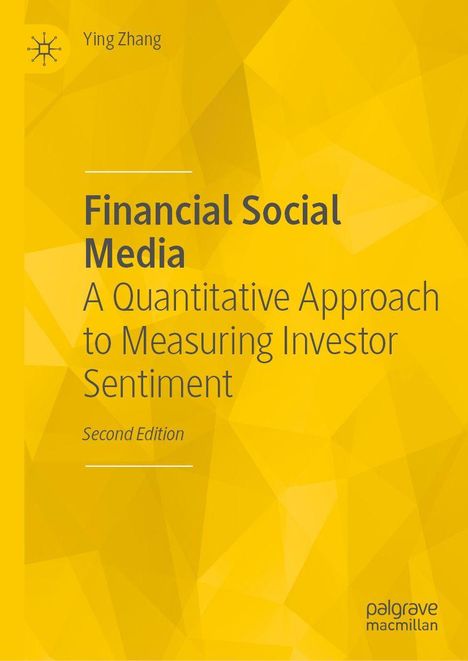 "Financial Social Media: A Quantitative Approach to Measuring Investor Sentiment, Second Edition," Ying Zhang. Gelber Hintergrund.